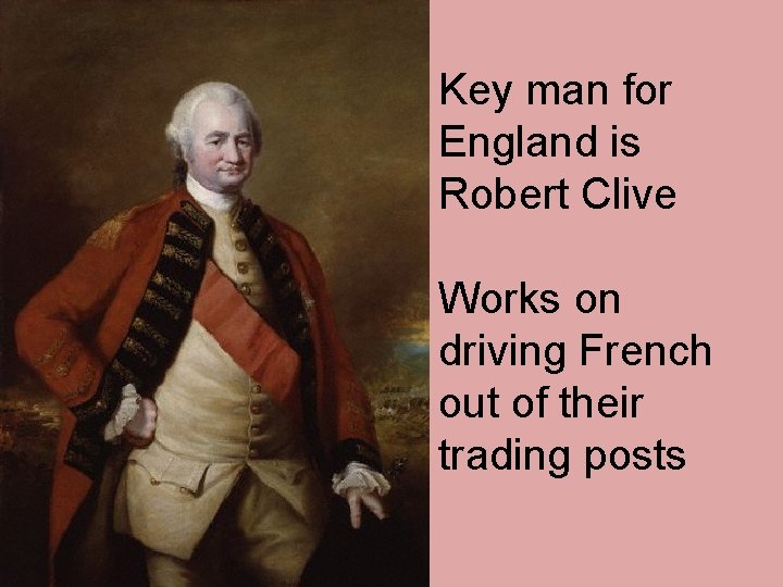 Key man for England is Robert Clive Works on driving French out of their