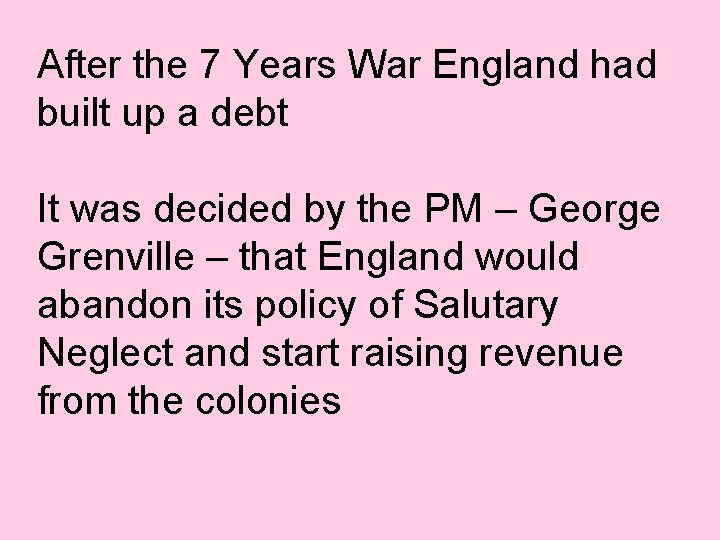 After the 7 Years War England had built up a debt It was decided