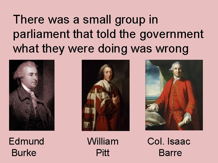 There was a small group in parliament that told the government what they were