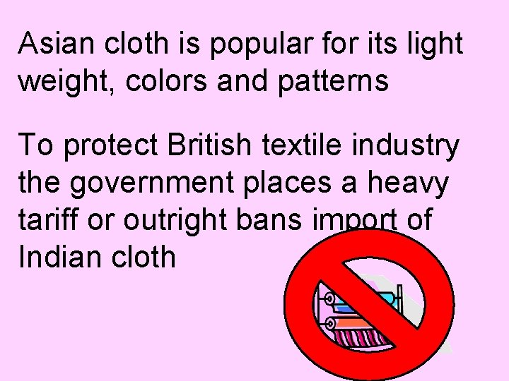Asian cloth is popular for its light weight, colors and patterns To protect British