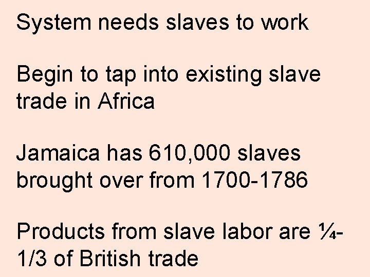 System needs slaves to work Begin to tap into existing slave trade in Africa