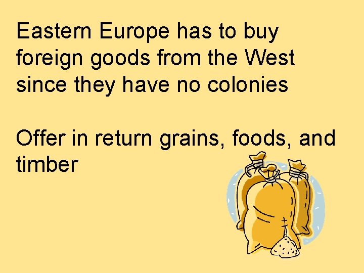 Eastern Europe has to buy foreign goods from the West since they have no