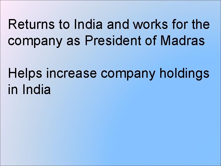 Returns to India and works for the company as President of Madras Helps increase