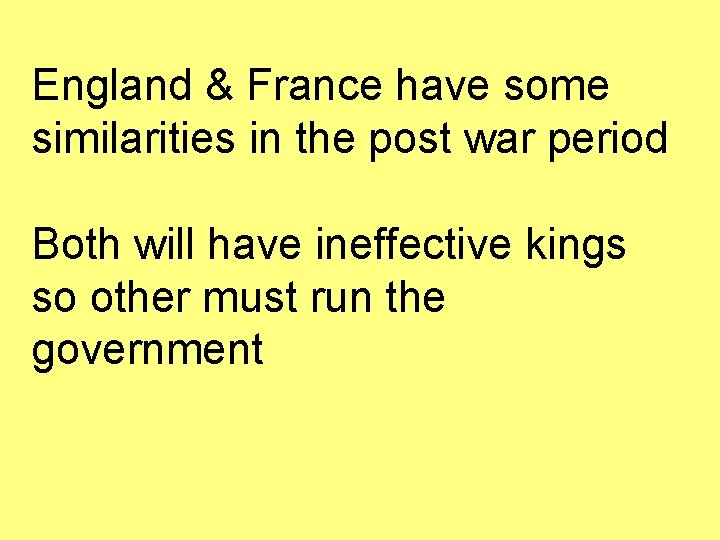 England & France have some similarities in the post war period Both will have