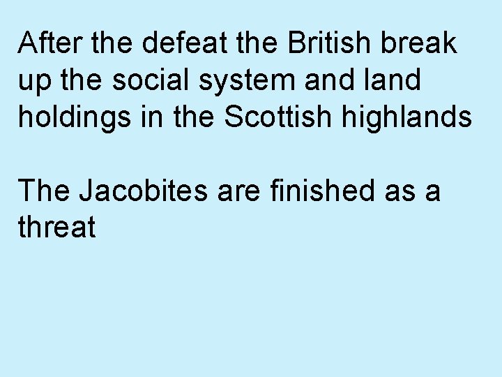 After the defeat the British break up the social system and land holdings in