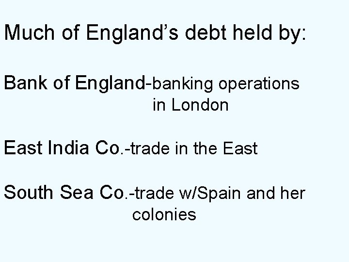 Much of England’s debt held by: Bank of England-banking operations in London East India