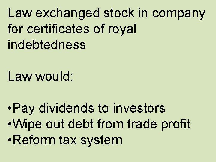Law exchanged stock in company for certificates of royal indebtedness Law would: • Pay