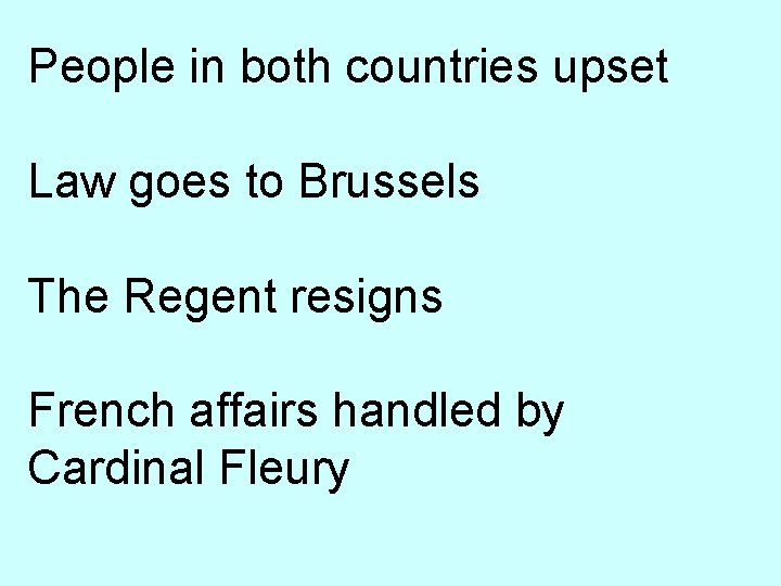 People in both countries upset Law goes to Brussels The Regent resigns French affairs