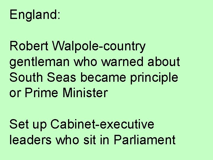 England: Robert Walpole-country gentleman who warned about South Seas became principle or Prime Minister