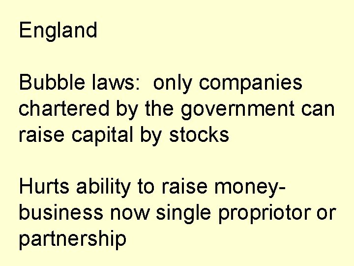 England Bubble laws: only companies chartered by the government can raise capital by stocks