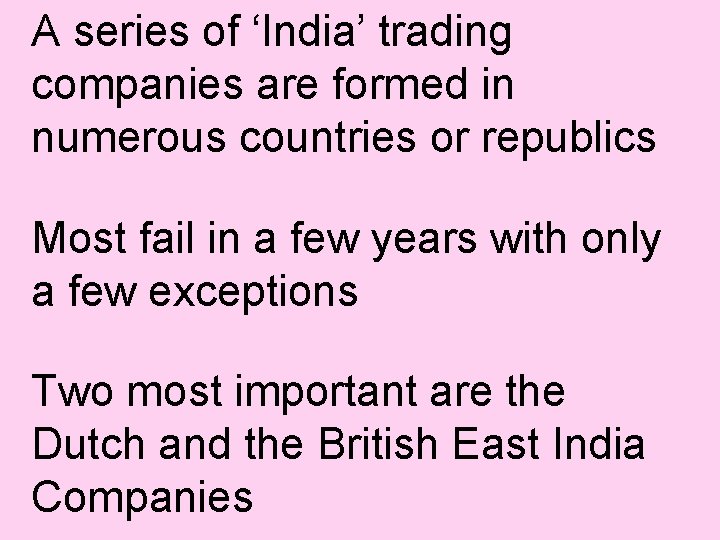 A series of ‘India’ trading companies are formed in numerous countries or republics Most