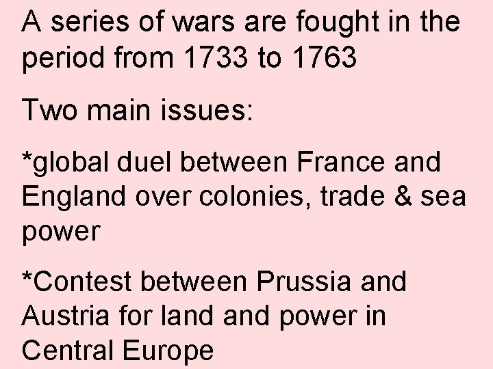 A series of wars are fought in the period from 1733 to 1763 Two