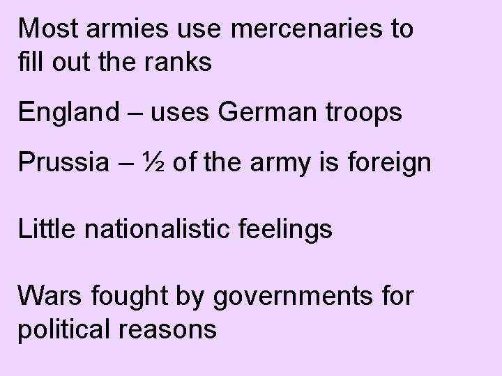 Most armies use mercenaries to fill out the ranks England – uses German troops