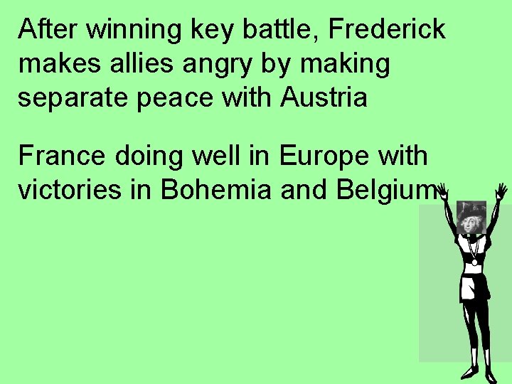 After winning key battle, Frederick makes allies angry by making separate peace with Austria