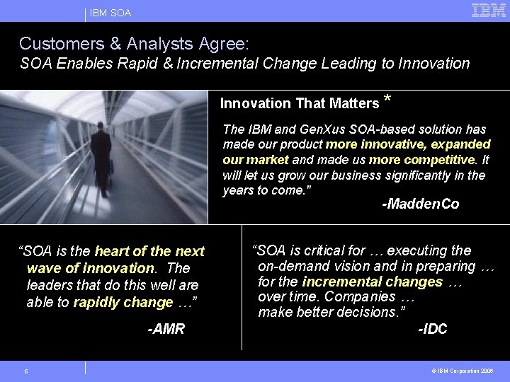 IBM SOA Customers & Analysts Agree: SOA Enables Rapid & Incremental Change Leading to