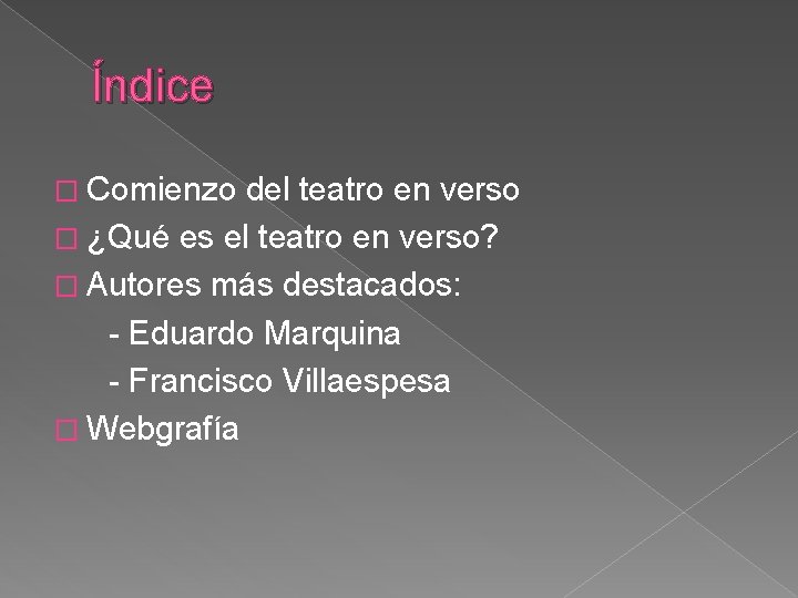 Índice � Comienzo del teatro en verso � ¿Qué es el teatro en verso?