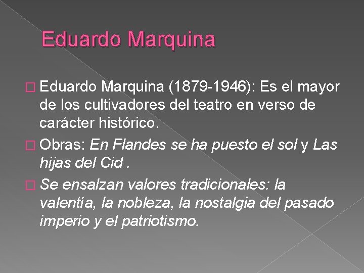 Eduardo Marquina � Eduardo Marquina (1879 -1946): Es el mayor de los cultivadores del