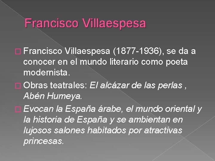 Francisco Villaespesa � Francisco Villaespesa (1877 -1936), se da a conocer en el mundo