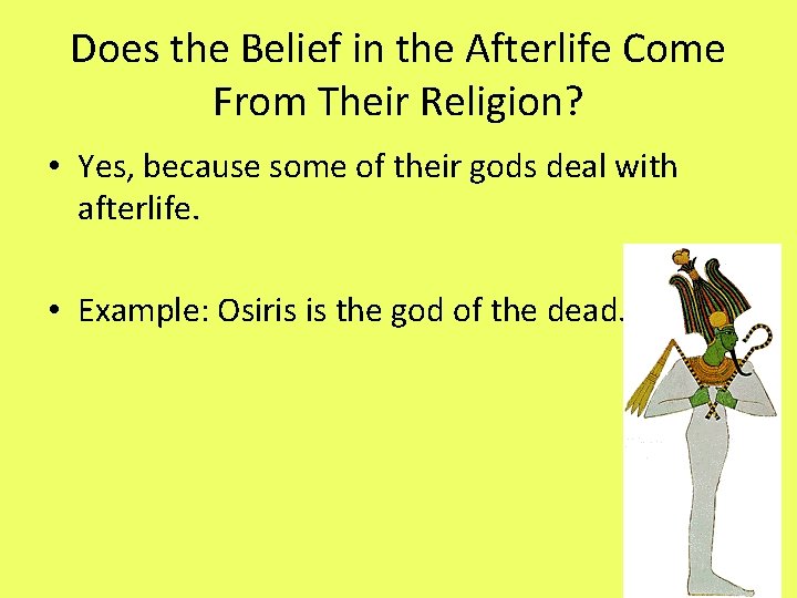 Does the Belief in the Afterlife Come From Their Religion? • Yes, because some