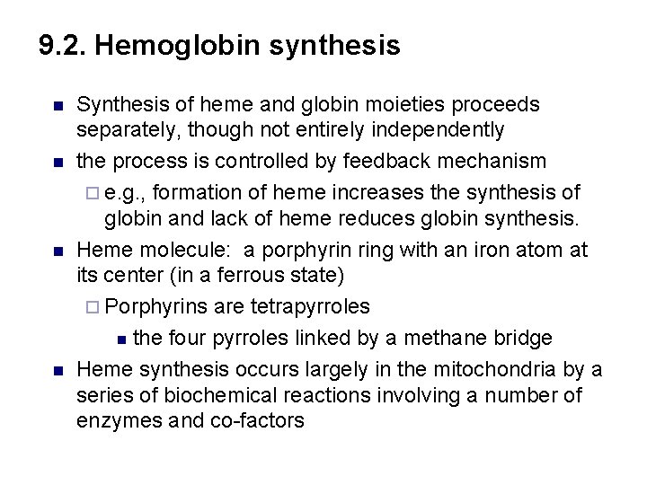 9. 2. Hemoglobin synthesis n n Synthesis of heme and globin moieties proceeds separately,