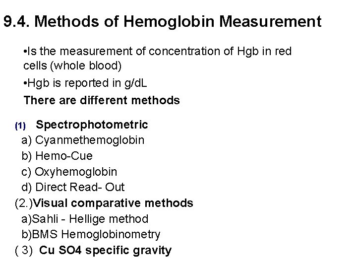 9. 4. Methods of Hemoglobin Measurement • Is the measurement of concentration of Hgb