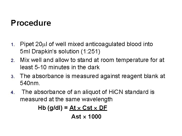 Procedure 1. 2. 3. 4. Pipet 20 l of well mixed anticoagulated blood into