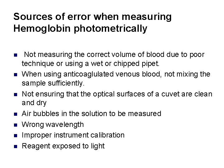 Sources of error when measuring Hemoglobin photometrically n n n n Not measuring the