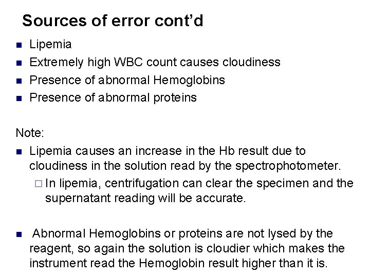 Sources of error cont’d n n Lipemia Extremely high WBC count causes cloudiness Presence