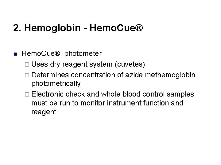 2. Hemoglobin - Hemo. Cue® n Hemo. Cue® photometer ¨ Uses dry reagent system