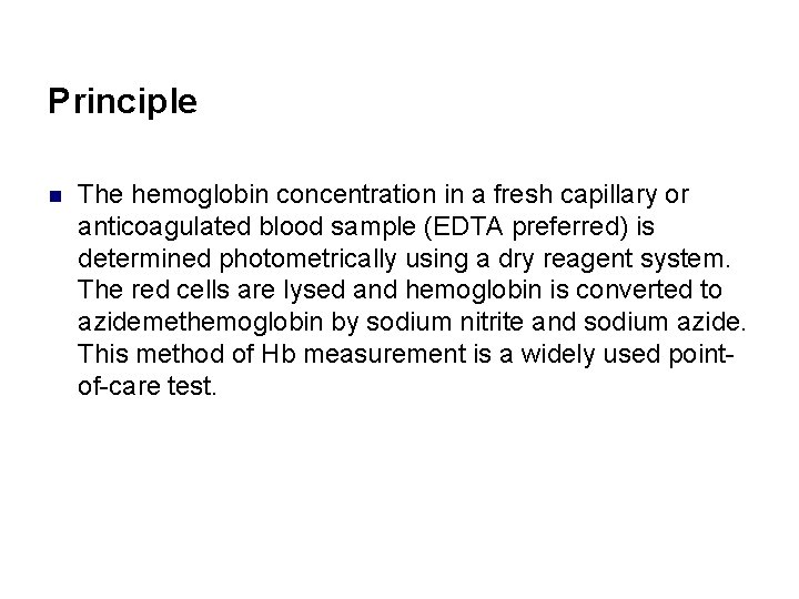 Principle n The hemoglobin concentration in a fresh capillary or anticoagulated blood sample (EDTA