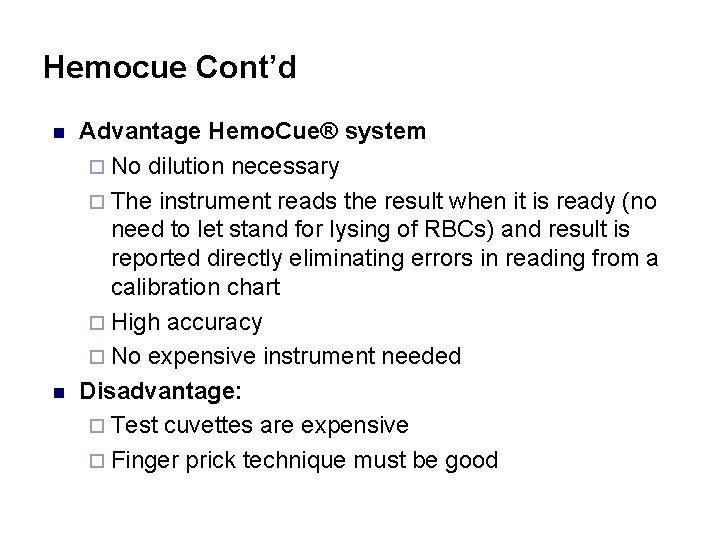 Hemocue Cont’d n n Advantage Hemo. Cue® system ¨ No dilution necessary ¨ The