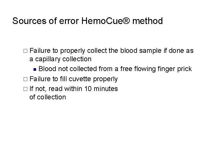 Sources of error Hemo. Cue® method ¨ Failure to properly collect the blood sample