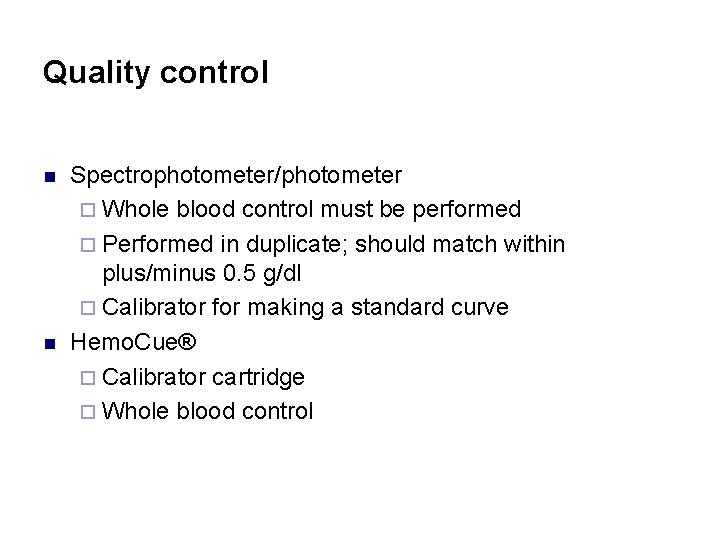 Quality control n n Spectrophotometer/photometer ¨ Whole blood control must be performed ¨ Performed
