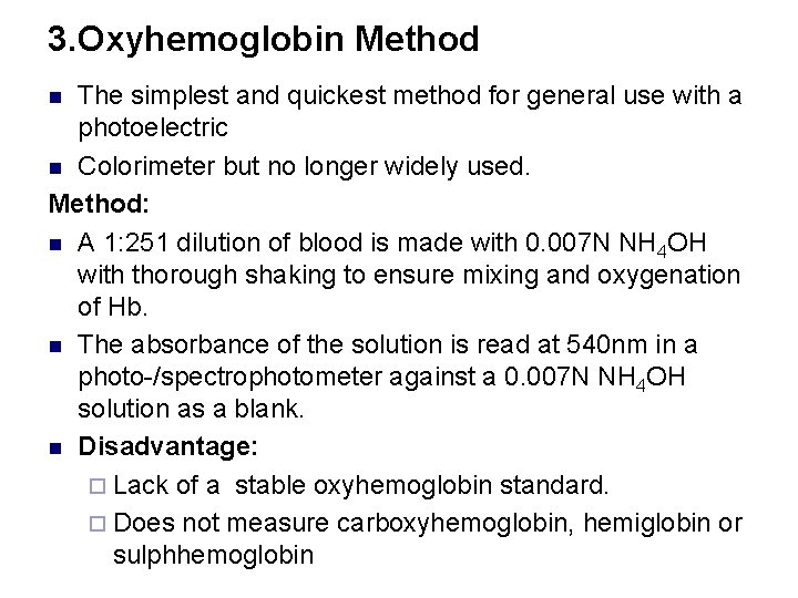 3. Oxyhemoglobin Method The simplest and quickest method for general use with a photoelectric