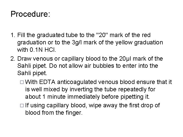 Procedure: 1. Fill the graduated tube to the ''20'' mark of the red graduation