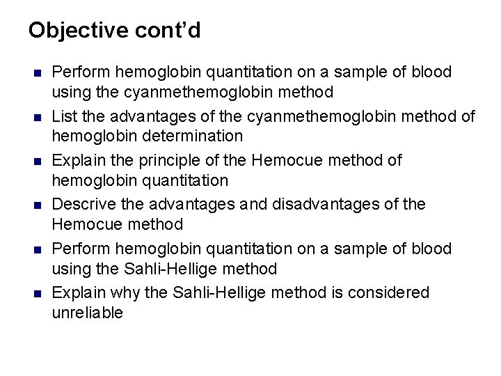 Objective cont’d n n n Perform hemoglobin quantitation on a sample of blood using