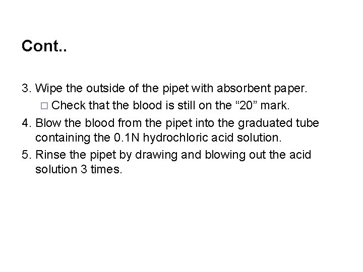 Cont. . 3. Wipe the outside of the pipet with absorbent paper. ¨ Check