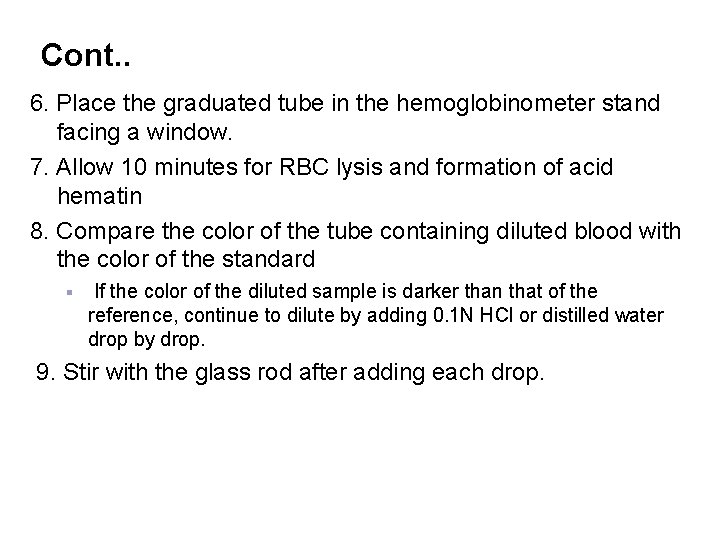 Cont. . 6. Place the graduated tube in the hemoglobinometer stand facing a window.