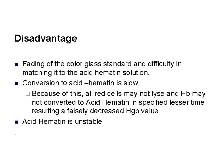 Disadvantage n n n . Fading of the color glass standard and difficulty in