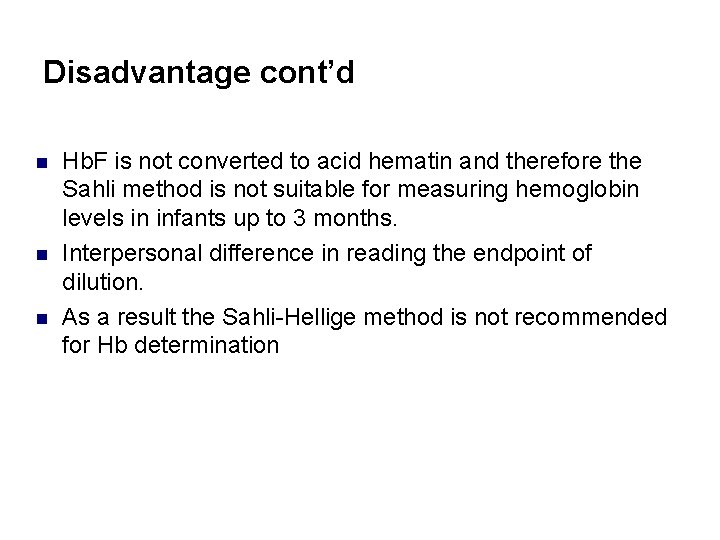 Disadvantage cont’d n n n Hb. F is not converted to acid hematin and