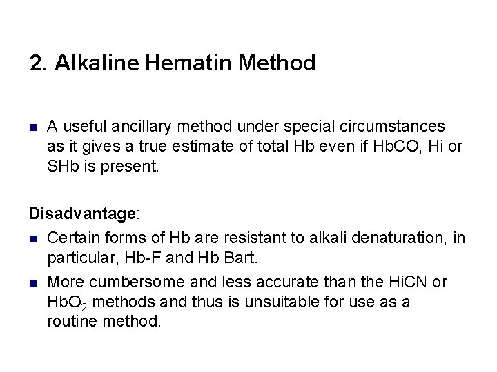 2. Alkaline Hematin Method n A useful ancillary method under special circumstances as it