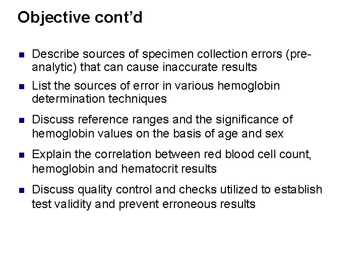 Objective cont’d n Describe sources of specimen collection errors (preanalytic) that can cause inaccurate