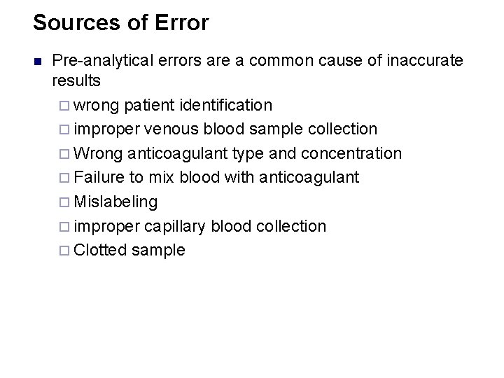 Sources of Error n Pre-analytical errors are a common cause of inaccurate results ¨
