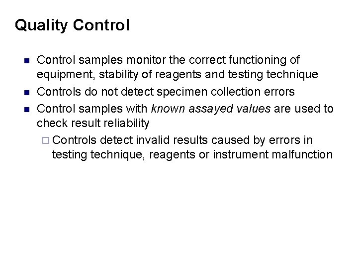 Quality Control n n n Control samples monitor the correct functioning of equipment, stability