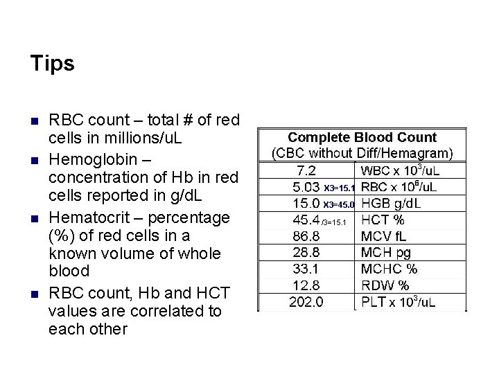 Tips n n RBC count – total # of red cells in millions/u. L