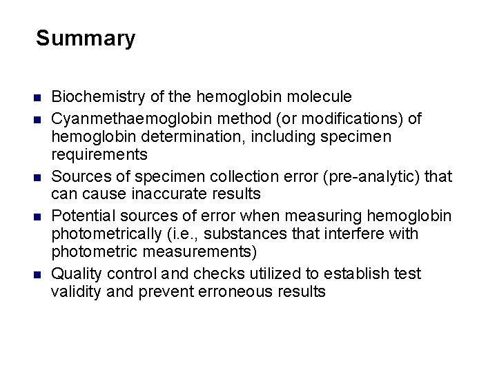 Summary n n n Biochemistry of the hemoglobin molecule Cyanmethaemoglobin method (or modifications) of