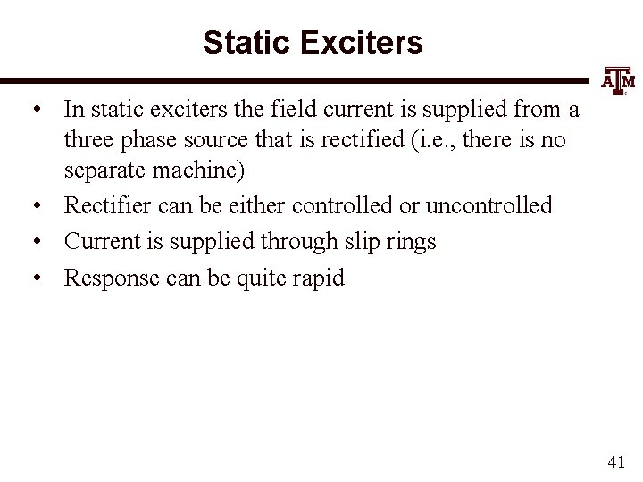 Static Exciters • In static exciters the field current is supplied from a three