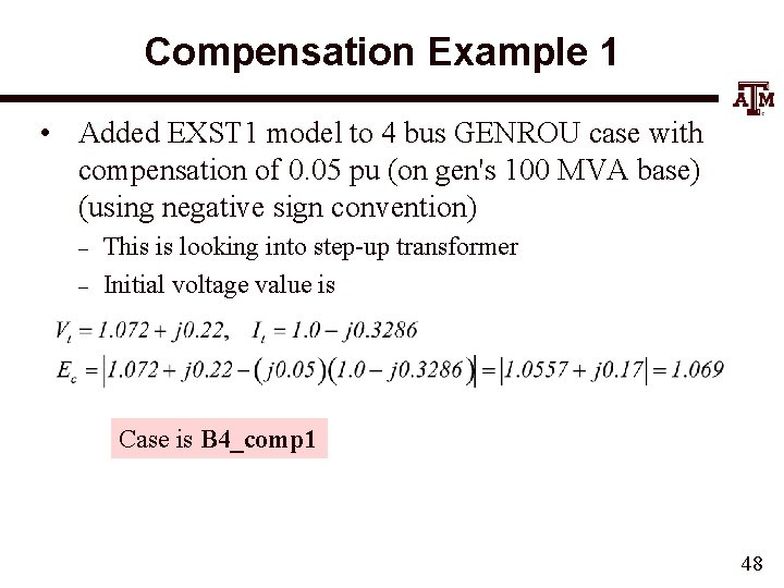 Compensation Example 1 • Added EXST 1 model to 4 bus GENROU case with