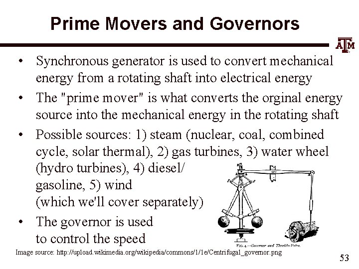 Prime Movers and Governors • Synchronous generator is used to convert mechanical energy from