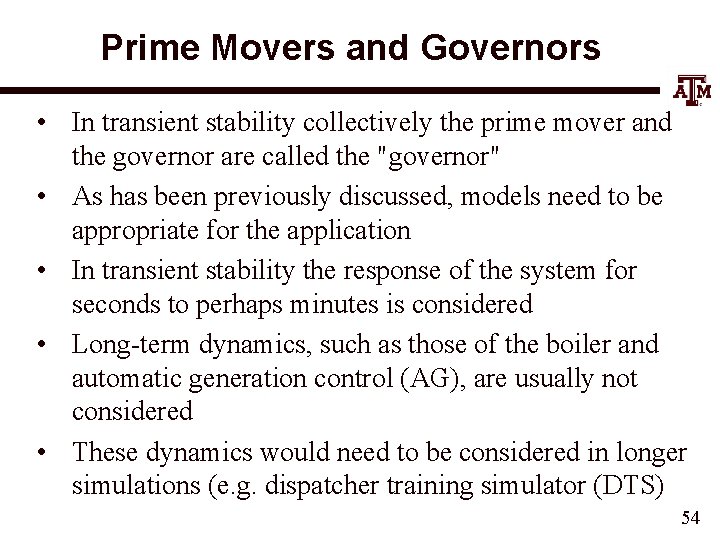 Prime Movers and Governors • In transient stability collectively the prime mover and the